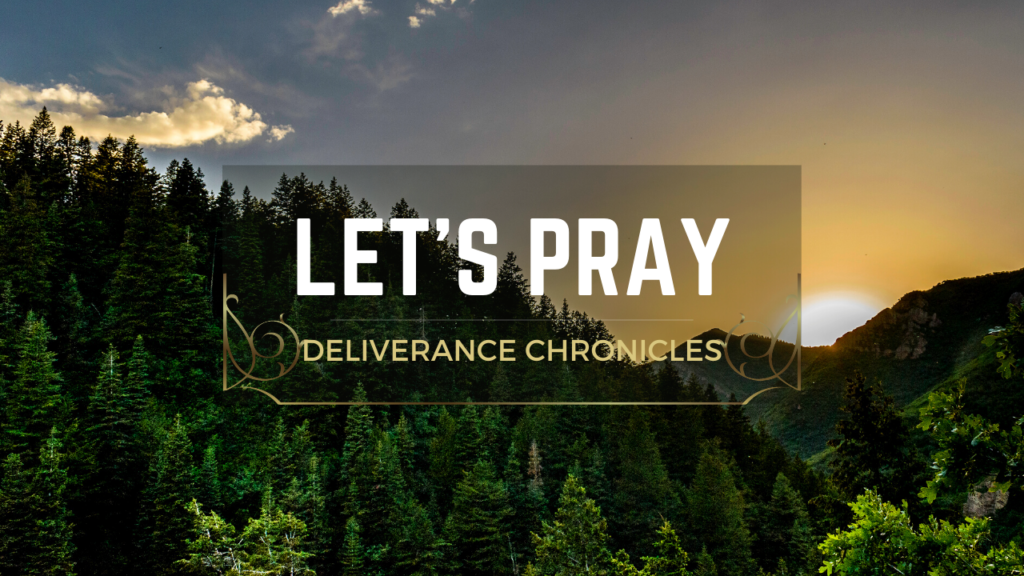 A picture of trees and the words " let 's pray deliverance chronicles ".