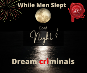A picture of the moon and water with text that reads " while men slept good night dream criminals."
