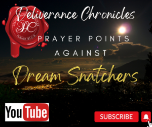 A red banner with the words " deliverance chronicles prayer points against dream snatchers ".